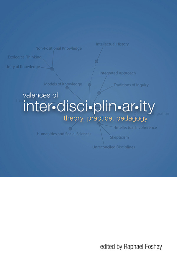 Valences of Interdisciplinarity Theory, Practice, Pedagogy