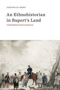 An Ethnohistorian in Rupert’s Land - Athabasca University Press ...