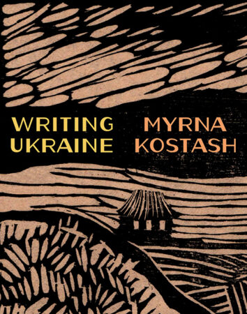 Book cover: Writing Ukraine, by Myrna Kostash.